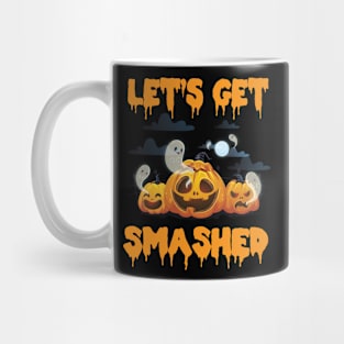 Lets get smashed Mug